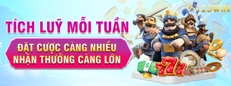 Tích lũy mỗi tuần nhận thưởng tại 123Win