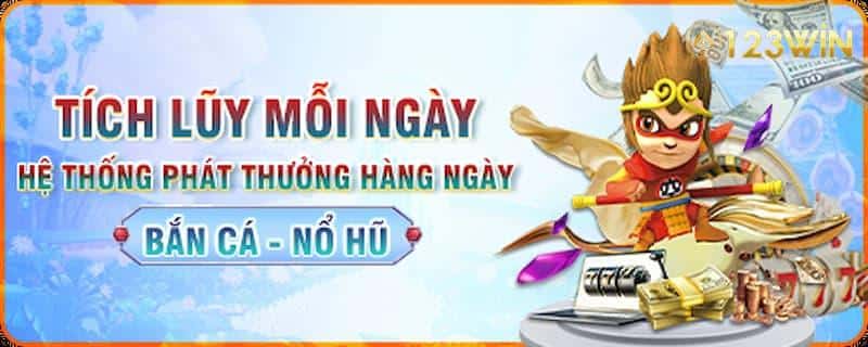 Tích lũy mỗi ngày nhận thưởng tại 123Win